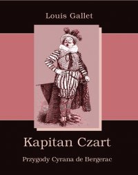 Kapitan Czart. Przygody Cyrana de Bergerac - Louis Gallet - ebook