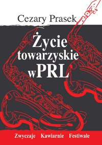 Życie towarzyskie w PRL - Cezary Prasek - ebook