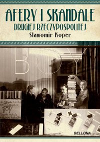 Afery i skandale II Rzeczypospolitej - Sławomir Koper - ebook