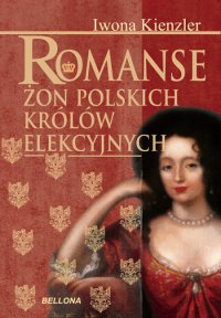 Romanse żon polskich królów elekcyjnych - Iwona Kienzler - ebook
