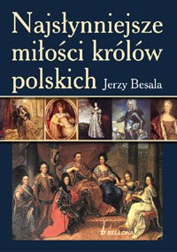 Najsłynniejsze miłości królów polskich - Jerzy Besala - ebook