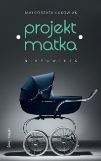 Projekt: Matka - Małgorzata Łukowiak - ebook