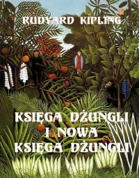 Księga dżungli  i  Druga księga dżungli. Obydwie części w jednym tomie - Rudyard Kipling - ebook