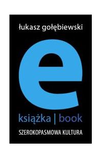 e-książka/book. Szerokopasmowa kultura - Łukasz Gołębiewski - ebook