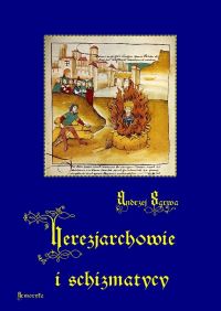 Herezjarchowie i schizmatycy - Andrzej Sarwa - ebook