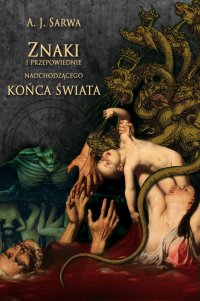 Znaki i przepowiednie nadchodzącego końca świata - Andrzej Sarwa - ebook