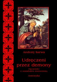 Udręczeni przez demony. Opowieści o szatańskim zniewoleniu - Andrzej Sarwa - ebook