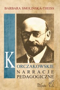 Korczakowskie narracje pedagogiczne - Barbara Smolińska-Theiss - ebook
