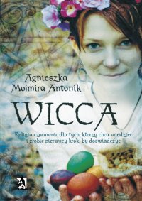 Wicca. Religia czarownic - Agnieszka Mojmira Antonik - ebook