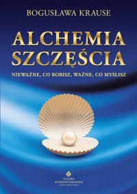 Alchemia szczęścia - Bogusława Krause - ebook