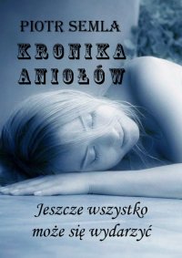 Kronika Aniołów - Piotr Semla - ebook