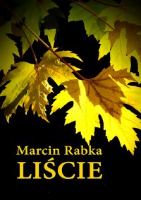 Liście - Marcin Rabka - ebook