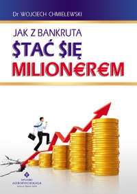 Jak z bankruta stać się milionerem - Doktor Wojciech Chmielewski - ebook