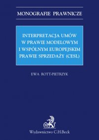 Interpretacja umów w prawie modelowym i wspólnym europejskim prawie sprzedaży (CESL) - Ewa Rott-Pietrzyk - ebook