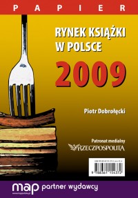 Rynek książki w Polsce 2009. Papier - Piotr Dobrołęcki - ebook
