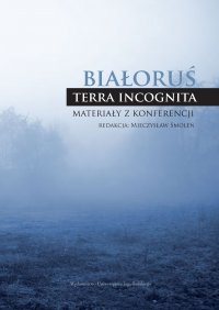 Białoruś - terra incognita. Materiały z konferencji - Mieczysław Smoleń - ebook