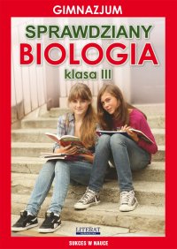 Sprawdziany. Biologia. Gimnazjum. Klasa III. Sukces w nauce - Grzegorz Wrocławski - ebook