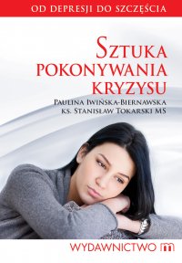 Sztuka pokonywania kryzysu - Paulina Iwińska - Biernacka - ebook