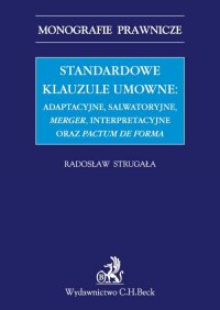 Standardowe klauzule umowne: adaptacyjne, salwatoryjne, merger, interpretacyjne oraz pactum de forma - Radosław Strugała - ebook