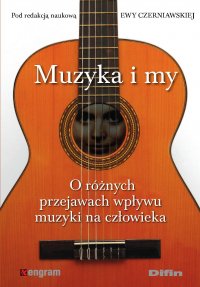 Muzyka i my. O różnych przejawach wpływu muzyki na człowieka - Ewa Czerniawska - ebook
