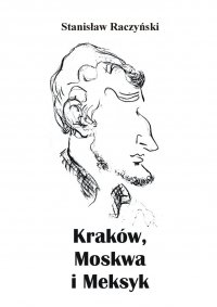 Kraków, Moskwa i Meksyk - Stanisław Raczyński - ebook