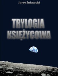 Trylogia ksieżycowa - Jerzy Żuławski - ebook