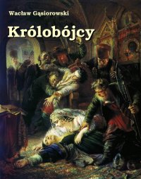 Królobójcy - Wacław Gąsiorowski - ebook