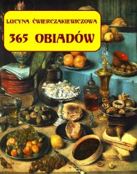 365 obiadów + jadłospis na cały rok - Lucyna Ćwierczakiewiczowa - ebook