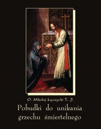 Pobudki do unikania grzechu śmiertelnego i kilka innych rozważań pobożnych - Mikołaj Łęczycki - ebook