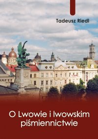 O Lwowie i lwowskim piśmiennictwie - Tadeusz Riedl - ebook