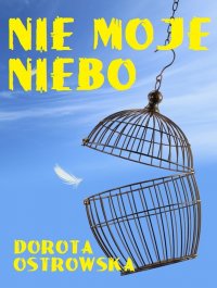 Nie moje niebo - Dorota Ostrowska - ebook