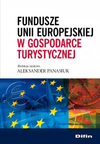 Fundusze Unii Europejskiej w gospodarce turystycznej - Aleksander Panasiuk - ebook