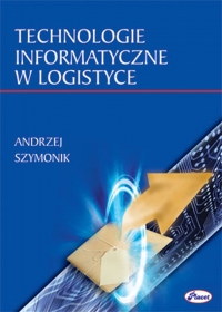 Technologie informatyczne w logistyce - Andrzej Szymonik - ebook
