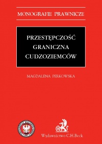 Przestępczość graniczna cudzoziemców - Magdalena Perkowska - ebook