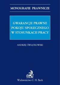 Gwarancje prawne pokoju społecznego w stosunkach pracy - Andrzej Marian Świątkowski - ebook