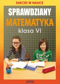 Sprawdziany. Matematyka. Klasa VI. Sukces w nauce - Agnieszka Figat-Jeziorska - ebook