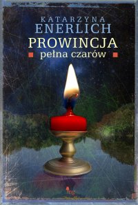 Prowincja pełna czarów - Katarzyna Enerlich - ebook