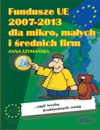 Fundusze UE 2007-2013 dla małych i średnich firm - Anna Szymańska - ebook