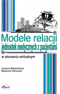 Modele relacji jednostek medycznych z pacjentami w otoczeniu wirtualnym - profesor Sławomir Smyczek - ebook