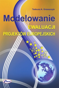 Modelowanie ewaluacji projektów europejskich - Tadeusz A. Grzeszczyk - ebook