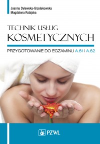 Technik usług kosmetycznych - Joanna Dylewska-Grzelakowska - ebook