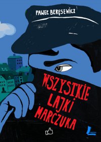 Wszystkie lajki Marczuka - Paweł Beręsewicz - ebook