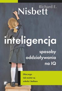 Inteligencja. Sposoby oddziaływania na IQ - Richard E. Nisbett - ebook