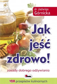 Jak jeść zdrowo - Jadwiga Górnicka - ebook