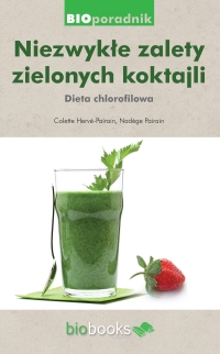 Niezwykłe zalety zielonych koktajli. Dieta chlorofilowa - Colette Herve-Pairain - ebook