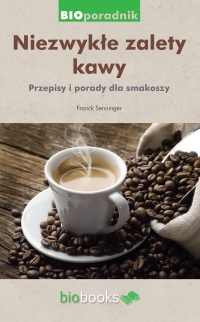 Niezwykłe zalety kawy. Przepisy i porady dla smakoszy - Franck Senninger - ebook