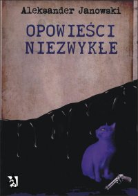 Opowieści niezwykłe - Aleksander Janowski - ebook