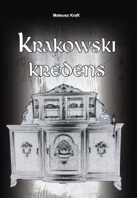 Krakowski kredens - Mateusz Kraft - ebook