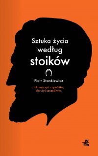 Sztuka życia według stoików - Piotr Stankiewicz - ebook
