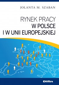 Rynek pracy w Polsce i w Unii Europejskiej - Jolanta M. Szaban - ebook